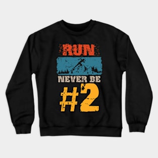 Motivational Skyrunning Trail Running quote, Run never be no 2 Crewneck Sweatshirt